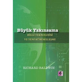 Büyük Yakınsama - Richard Baldwin - Efil Yayınevi