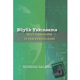 Büyük Yakınsama - Richard Baldwin - Efil Yayınevi