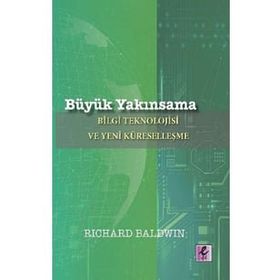 Büyük Yakınsama - Richard Baldwin - Efil Yayınevi