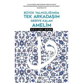 Büyük Yalnızlığımda Tek Arkadaşım Geriye Kalan Amelim - Geylani Akan