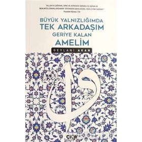 Büyük Yalnızlığımda Tek Arkadaşım Geriye Kalan Amelim - Geylani Akan