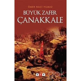 Büyük Zafer Çanakkale - Ömer Naci Yılmaz