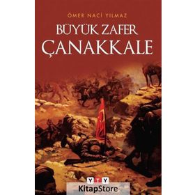 Büyük Zafer Çanakkale - Ömer Naci Yılmaz