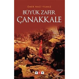 Büyük Zafer Çanakkale - Ömer Naci Yılmaz
