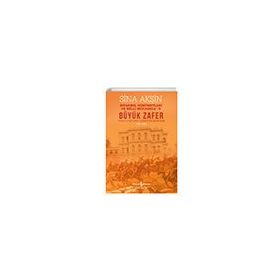 Büyük Zafer: İstanbul Hükümetleri ve Milli Mücadele 5 - 1921-1922 - Sina Akşin