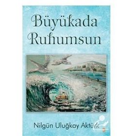 Büyükada Ruhumsun - Nilgün Uluğkay Aktürk