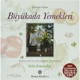 BÜYÜKADA YEMEKLERI BÜYÜKADA ALTINORDU 12´DE DUYGULARLA TATLAR BİRLEŞİNCE - SELIN KUTUCULAR