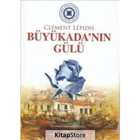 BÜYÜKADA'NIN GÜLÜ LA ROSE DE BÜYÜKADA - CLEMENT LEPIDIS