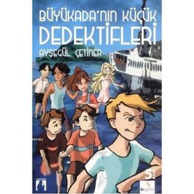BÜYÜKADA'NIN KÜÇÜK DEDEKTIFLERI - AYŞEGÜL ÇETİNER
