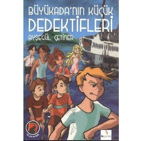 BÜYÜKADA'NIN KÜÇÜK DEDEKTIFLERI - AYŞEGÜL ÇETİNER