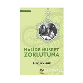 BÜYÜKANNE - HALIDE NUSRET ZORLUTUNA