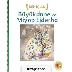 Büyükanne ve Miyop Ejderha - Behiç Ak