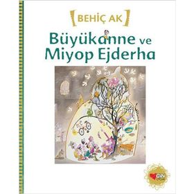 Büyükanne ve Miyop Ejderha - Behiç Ak
