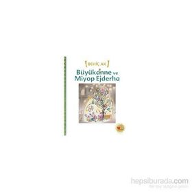 Büyükanne ve Miyop Ejderha - Behiç Ak