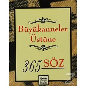 BÜYÜKANNELER ÜSTÜNE 365 SÖZ - GENEL