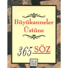 BÜYÜKANNELER ÜSTÜNE 365 SÖZ - GENEL