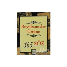 BÜYÜKANNELER ÜSTÜNE 365 SÖZ - GENEL