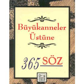 BÜYÜKANNELER ÜSTÜNE 365 SÖZ - GENEL