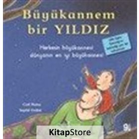 Büyükannem Bir Yıldız - İlk Okuma Kitaplarım - Carl Norac