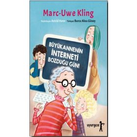 Büyükannenin İnterneti Bozduğu Gün! - Marc-Uwe Kling