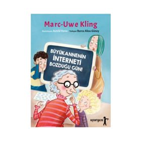 Büyükannenin İnterneti Bozduğu Gün! - Marc-Uwe Kling