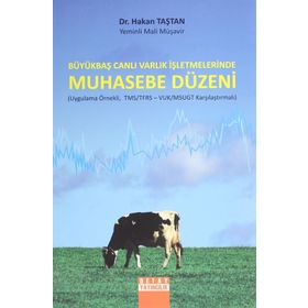 BÜYÜKBAŞ CANLI VARLIK İŞLETMELERINDE MUHASEBE DÜZENI UYGULAMA ÖRNEKLI, TMS/TFRS - VUK/MSUGT KARŞILAŞTIRMALI - HAKAN TAŞTAN