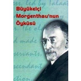 BÜYÜKELÇİ MORGENTHAU'NUN ÖYKÜSÜ - HENRY MORGENTHAU