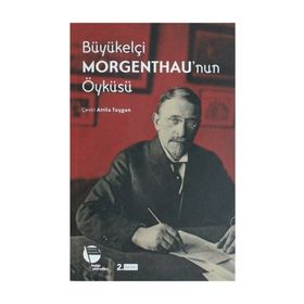 BÜYÜKELÇİ MORGENTHAU'NUN ÖYKÜSÜ - HENRY MORGENTHAU