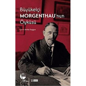 BÜYÜKELÇİ MORGENTHAU'NUN ÖYKÜSÜ - HENRY MORGENTHAU