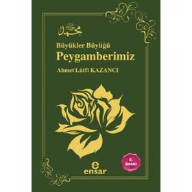BÜYÜKLER BÜYÜĞÜ PEYGAMBERIMIZ - AHMET LÜTFI KAZANCI