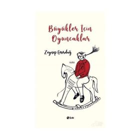 Büyükler İçin Oyuncaklar - Zeynep Emirdağ
