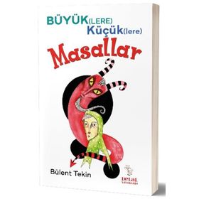 Büyük(lere) Küçük(lere) Masallar - Bülent Tekin