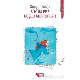 BÜYÜKLERE KUŞLU MEKTUPLAR - GÜNGÖR TEKÇE