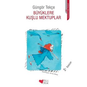 BÜYÜKLERE KUŞLU MEKTUPLAR - GÜNGÖR TEKÇE
