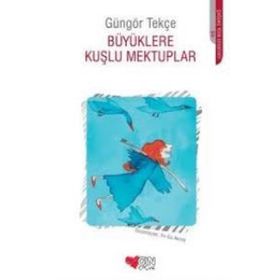 BÜYÜKLERE KUŞLU MEKTUPLAR - GÜNGÖR TEKÇE
