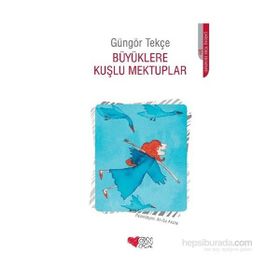 BÜYÜKLERE KUŞLU MEKTUPLAR - GÜNGÖR TEKÇE