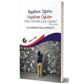 Büyüklere Öğütler Küçüklere Öyküler Üstün Yetenekli Çocuk Öyküleri Eğiten Kitap