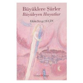 Büyüklere Şiirler Büyüleyen Hayatlar - Elçin Sevgi Suçin