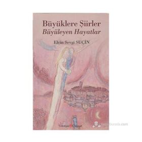 Büyüklere Şiirler Büyüleyen Hayatlar - Elçin Sevgi Suçin