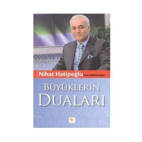 BÜYÜKLERIN DUALARI - NIHAT HATIPOĞLU