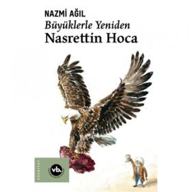 Büyüklerle Yeniden Nasrettin Hoca - Nazmi Ağıl