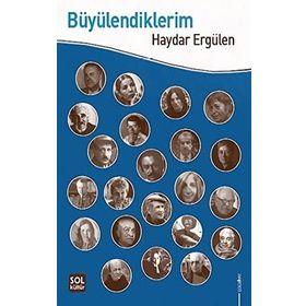 Büyülendiklerim Haydar Ergülen Sol Kültür