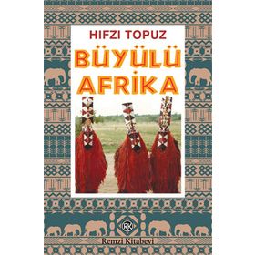 Büyülü Afrika - Hıfzı Topuz