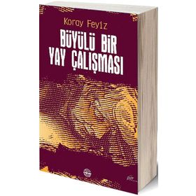 Büyülü Bir Yay Çalışması - Koray Feyiz