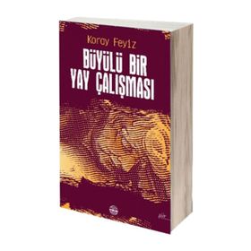 Büyülü Bir Yay Çalışması - Koray Feyiz
