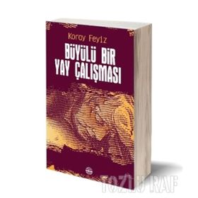 Büyülü Bir Yay Çalışması - Koray Feyiz