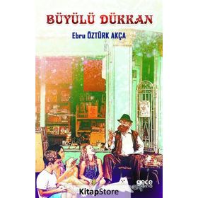Büyülü Dükkan - Ebru Öztürk Akça