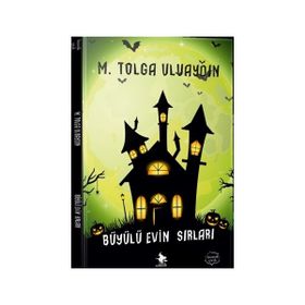 Büyülü Evin Sırları - M. Tolga Uluaydın
