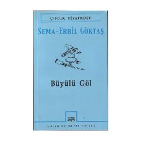 BÜYÜLÜ GÖL - SEMA ERBIL GÖKTAŞ
