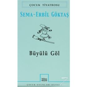 BÜYÜLÜ GÖL - SEMA ERBIL GÖKTAŞ